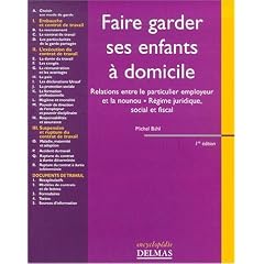 Faire garder ses enfants � domicile : Relations entre le particulier employeur et la nounou, r�gime juridique, social et fiscal