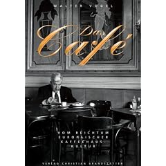 Das Cafe. Vom Reichtum europ�ischer Kaffeehauskultur