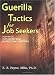 Guerilla Tactics for Job Seekers: How to Get That Job You Want By Overcoming Objections