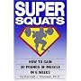 Super Squats: How to Gain 30 Pounds of Muscle in 6 Weeks