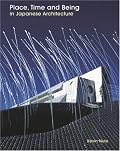 Place, Time and Being in Japanese Architecture