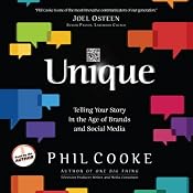Unique: Telling Your Story in the Age of Brands and Social Media | [Phil Cooke]