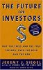 The Future for Investors: Why the Tried and the True Triumph Over the Bold and the New