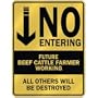 " NO ENTERING FUTURE BEEF CATTLE FARMER WORKING " PARKING SIGN