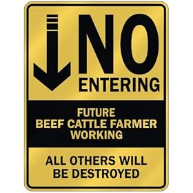 " NO ENTERING FUTURE BEEF CATTLE FARMER WORKING " PARKING SIGN