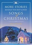 More Stories Behind the Best-Loved Songs of Christmas