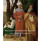 Bellini, Giorgione, Titian, and the Renaissance of Venetian Painting (National Gallery of Art, Washington)
