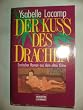 Der Ku� des Drachen. Erotischer Roman aus dem alten China.