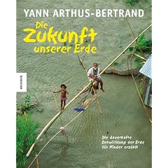Die Zukunft unserer Erde - f�r Kinder erz�hlt: Die dauerhafte Entwicklung der Erde f�r Kinder erz�hlt