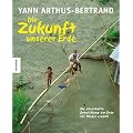 Die Zukunft unserer Erde - f�r Kinder erz�hlt: Die dauerhafte Entwicklung der Erde f�r Kinder erz�hlt