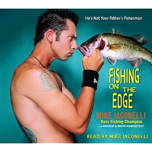 Fishing on the Edge: The Mike Iaconelli Story by Mike Iaconelli, Brian Kamenetzky, and Andrew Kamenetzky