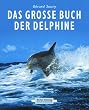 Das gro�e Buch der Delphine