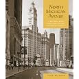 North Michigan Avenue: A Building Book from the Chicago Historical Society by Chicago Travel Books