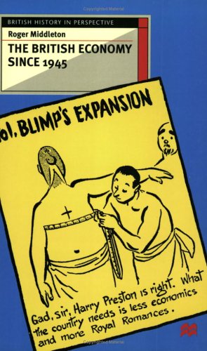 The British Economy Since 1945: Engaging with the Debate (British History in Perspective)