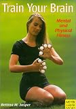 Train Your Brain: Mental and Physical Fitness (Meyer & Meyer sport)