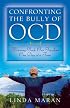 Confronting the Bully of OCD: Winning Back Our Freedom One Day at a Time