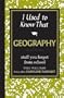 I Used to Know That: Geography