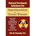 Natural Treatment Solutions for Hyperthyroidism and Graves' Disease