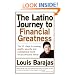 The Latino Journey to Financial Greatness: The 10 Steps to Creating Wealth, Security, and a Prosperous Future for You and Your Family