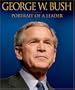 George W. Bush: Portrait of a Leader