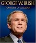 George W. Bush: Portrait of a Leader George W. Bush: Portrait of a Leader