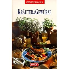 Kr�uter und Gew�rze. 76 pikante Rezepte aus aller Welt