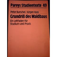 Grundriss des Waldbaus. Ein Leitfaden f�r Studium und Praxis