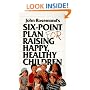 John Rosemond's Six-Point Plan: for Raising Happy, Healthy Children