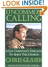 Uncommon Calling: A Gay Christian's Struggle to Serve the Church