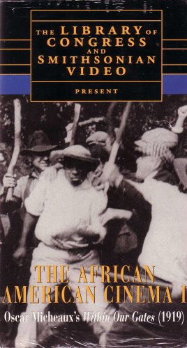 The African American Cinema Vol 1: Oscar Micheaux's Within Our Gates