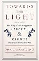 Towards the Light: The Story of the Struggles for Liberty and Rights That Made the Modern West