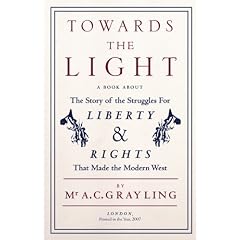 Towards the Light: The Story of the Struggles for Liberty and Rights That Made the Modern West