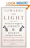Towards the Light: The Story of the Struggles for Liberty and Rights That Made the Modern West