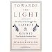 Towards the Light: The Story of the Struggles for Liberty and Rights That Made the Modern West