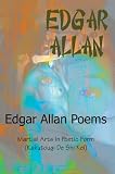 Edgar Allan Poems: Martial Arts In Poetic Form (Kakutougi De Shi Kei)