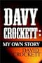 Davy Crockett:  My Own Story