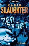 Zerst&ouml;rt: Thriller - Karin Slaughter