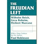 The Freudian Left: Wilhelm Reich, Geza Roheim, Herbert Marcuse book cover