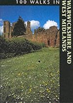 100 Walks in Warwickshire and the West Midlands