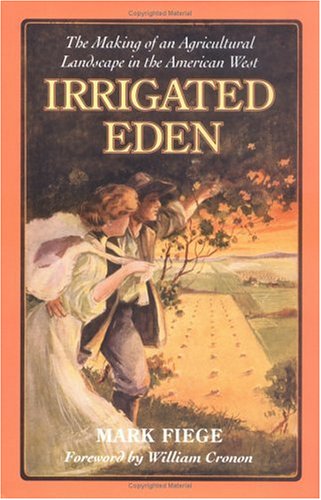 Irrigated Eden: The Making of an Agricultural Landscape in the American West (Weyerhaeuser Environmental Book.) under Water Supply & Land Use in The Books Store