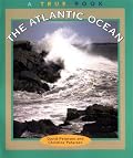 The Atlantic Ocean (True Books : Geography : Bodies of Water)