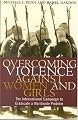 Overcoming Violence against Women and Girls: The International Campaign to Eradicate a Worldwide Problem