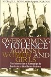 Overcoming Violence against Women and Girls: The International Campaign to Eradicate a Worldwide Problem