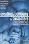 Creating A Company for Customers: How to Build and Lead a Market Driven Organization