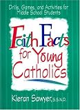 Faith Facts for Young Catholics: Drills, Games and Activities for Middle School Students