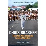 Chris Brasher: The Man Who Made the London Marathonby John Bryant