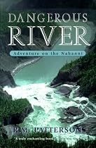 Dangerous River: Adventure on the Nahanni