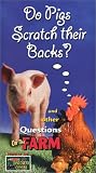 Do Pigs Scratch their backs and other Questions On the Farm [VHS]