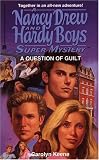 A Question of Guilt (Nancy Drew and Hardy Boys Supermystery)
