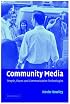 Community Media: People, Places, and Communication Technologies